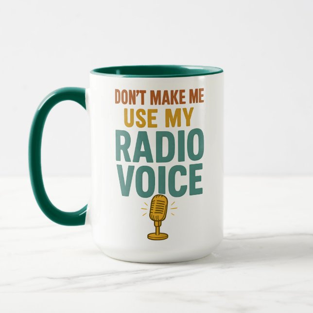 Taza Dont Make Me Use My Radio Voice Funny Broadcaster (Izquierda)