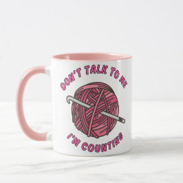 Taza Don't talk to me I'm counting funny crochet 