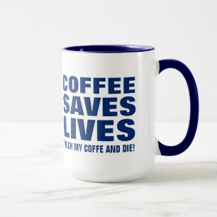 Taza El café salva vidas Toca mi café y muere en azul