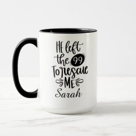 Taza Él Dejó los 99 para Rescatarme