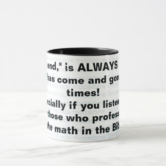 Taza "¡El fin" SIEMPRE está cerca!