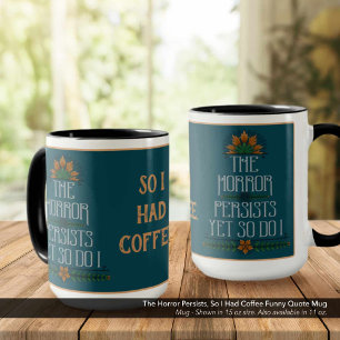 Taza El Horror Persiste, Así Que Tuve Una Cita Graciosa