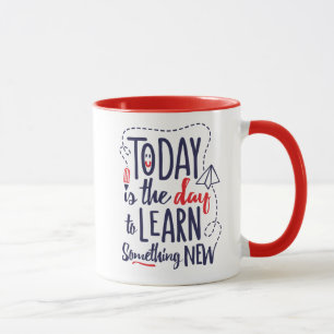 Taza El hoy es el día para aprender algo nuevo