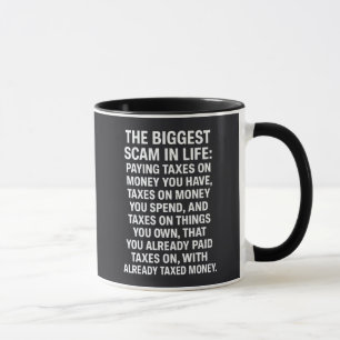 Taza El mayor timo de la vida: pagar impuestos sobre el