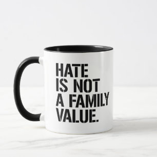 Taza El odio no es un valor familiar