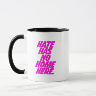 TAZA EL ODIO NO TIENE CASA AQUÍ