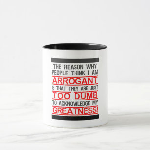 Taza ¡El regalo perfecto para la gente arrogante!