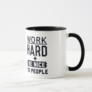 Taza El trabajo difícilmente y sea agradable a la gent
