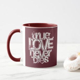 Taza El Verdadero Amor Nunca Muere Tipografía Romántica