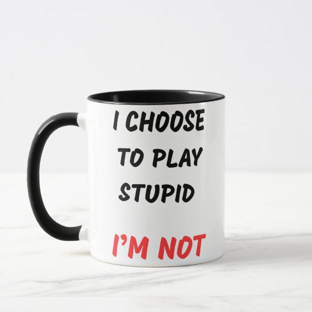 TAZA ELIGO JUGAR ESTÚPIDO (Izquierda)