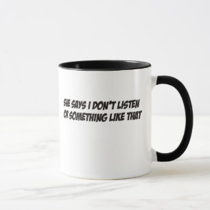 Taza Ella dice que no escucho