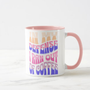 Taza En Mi Defensa Me Quedé Sin Café