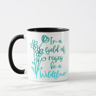 Taza En un campo de Rosas, SEA UN FLOREDOR SALVAJE