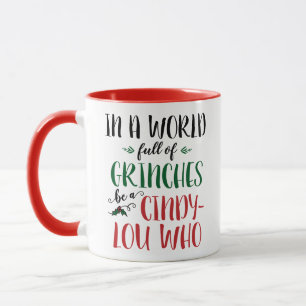 Taza En un mundo de Grinches sé una Cindy-Lou Who cita