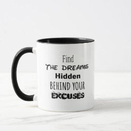 Taza Encuentra los sueños marcados detrás de tus excusa
