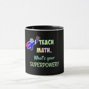 Taza Enseño matemáticas. ¿Cuál es tu superpoder?