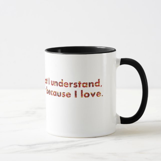 Taza ... Entiendo porque amo (cita de Tolstoy) (Derecha)