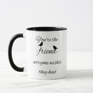 Taza Eres el amigo que todos quieren que hayan citado,