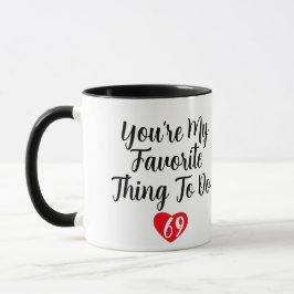 Taza Eres mi cosa favorita para hacer un divertido y tr