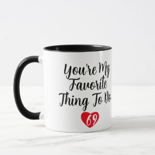 Taza Eres mi cosa favorita para hacer un divertido y tr