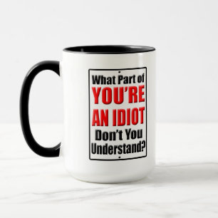 Taza Eres un idiota