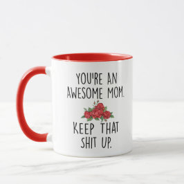 Taza Eres una mamá alucinante aguanta ese chiflado. Inc