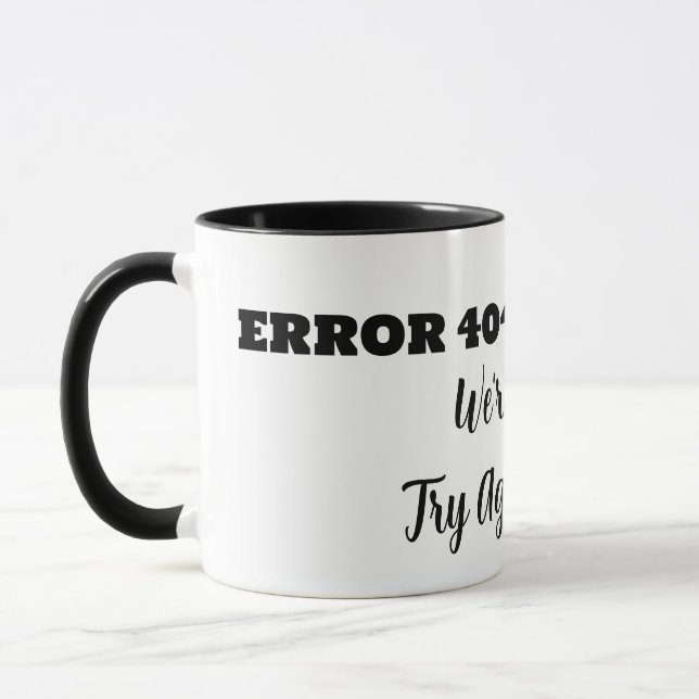 Taza ERROR 404 We're Sorry Try Again Latter (Izquierda)