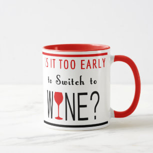 Taza Es demasiado temprano cambiar al vino