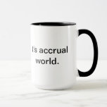 Taza Es el mundo del devengo.<br><div class="desc">Cosas graciosas para la gente de las finanzas.</div>