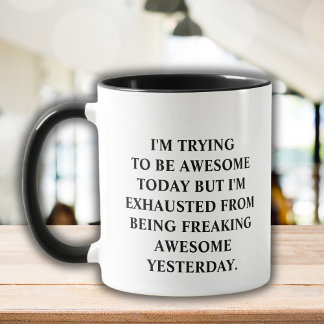Taza Es gracioso decir que tratar de ser asombroso hoy 