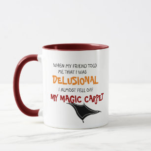 Taza Es gracioso que fuera una loca alfombra mágica loc