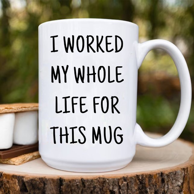 Taza Es gracioso que haya trabajado toda mi vida para e (Funny I Worked My Whole Life for This Coffee Mug)
