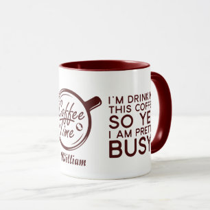 Taza Es Gracioso Que Tomo Café, Así Que Estoy Ocupado.