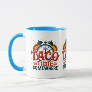 Taza Es hora del taco en algún lugar Tex Mex comida mex