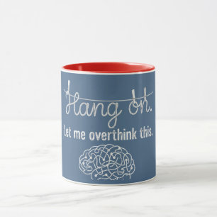 Taza Espera. Déjame darle demasiadas vueltas a esto.