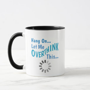 Taza Espera, déjame pensar esto. Cita sarcástica