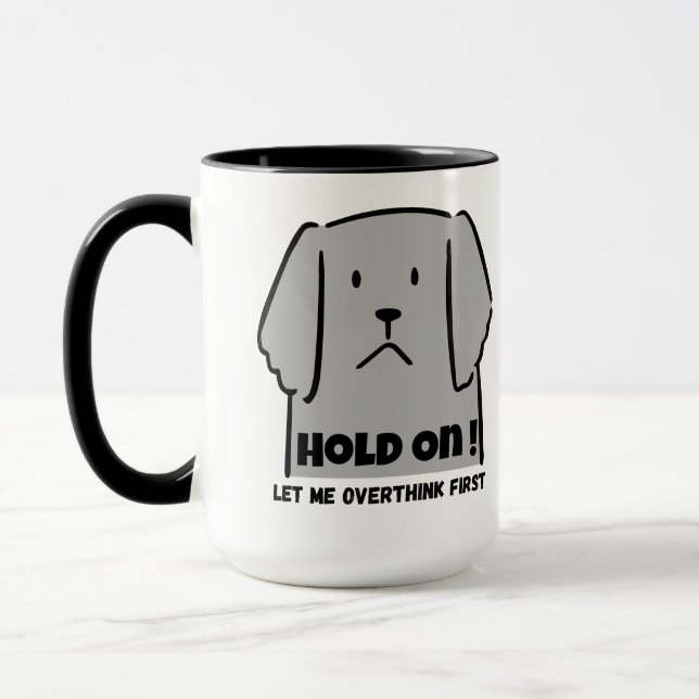 Taza "¡Espera! Déjame Pensar Primero" Perro Introvertid (Izquierda)