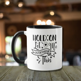 Taza Espera, déjenme sobrepensar esta divertida cita de