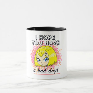 Taza ¡Espero que tengas un mal día!