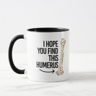 Taza Espero que usted encuentre este húmero - - la