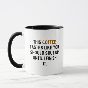 Taza Este Café Sabe Como Debería Callarse