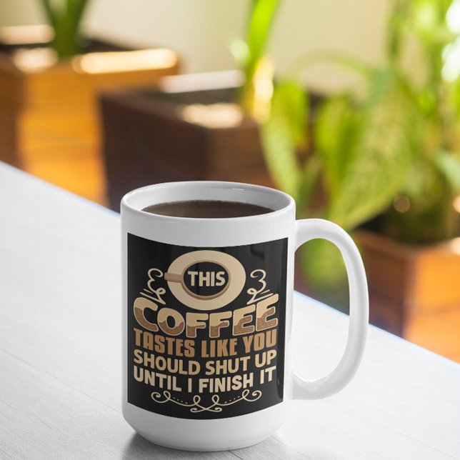 Taza Este Café Sabe Como Debería Callarse Graciosamente (Subido por el creador)