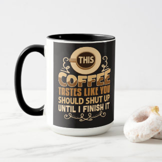 Taza Este café sabe como que deberías callarte Funny