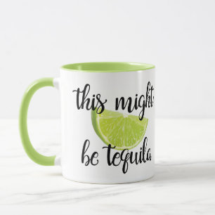 Taza Éste pudo ser tequila