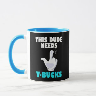 Taza Este tipo necesita V-Bucks divertidos Gamer VBucks