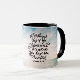 Taza Esther 4:14 Momento para el que se creó