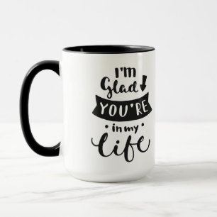 Taza Estoy alegre usted soy en mi vida