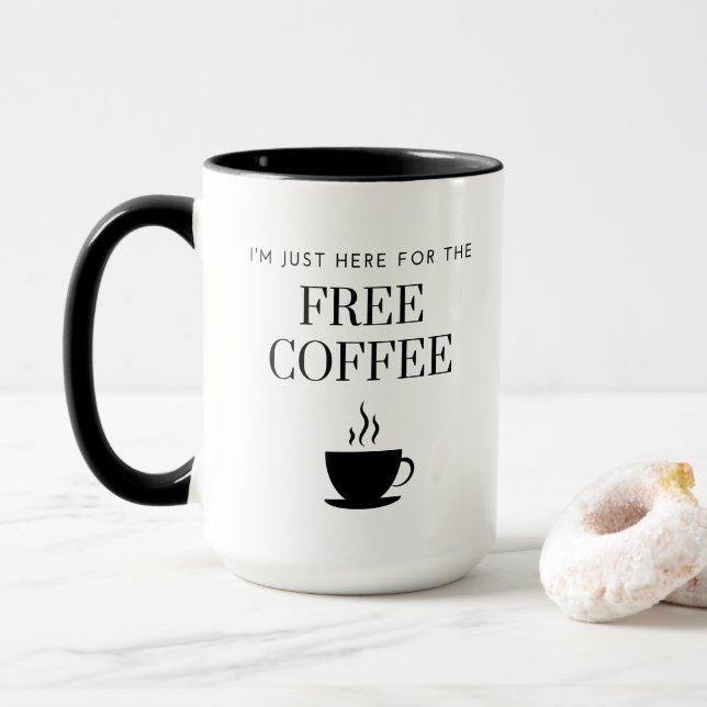 Taza Estoy aquí por el CAFÉ GRATIS (Con donut)