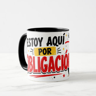 Taza Estoy aquí por obligación