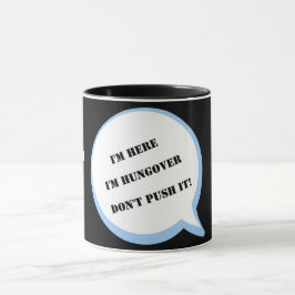 Taza Estoy aquí, soy Hungover, ¡NO LO IMPULSES! Editabl